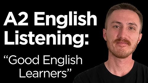 A2 English Listening Practice - Good English Learners