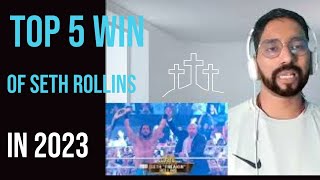 WWE Seth Rollins Top 5 Biggest Victory in 2023