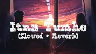Itna Tumhe || Slowed   Reverb || Fallen Evening