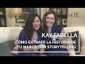 Cómo extraer la historia de tu marca con storytelling de la mano de KAY FABELLA