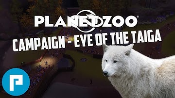 🐺 Planet Zoo | Eye of the Taiga | Maple Leaf Wildlife Park | Campaign Part 4