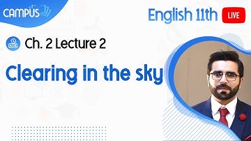11th English Live Lecture 2, Ch no 2, Clearing in the sky