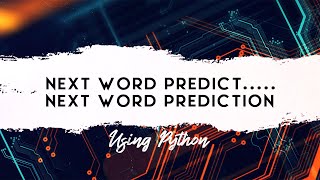 Next Word Prediction ML Project Using Python.