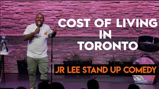 Cost Of Living In Toronto Jr Lee Stand Up Comedy