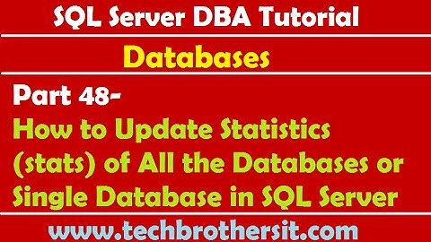 SQL Server DBA Tutorial 48-Update Statistics of All the Databases or Single Database in SQL Server