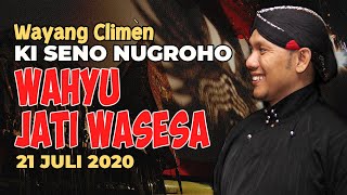 Wayang Climen Ki Seno Nugroho - Wahyu Jati Wasesa - 21 Juli 2020