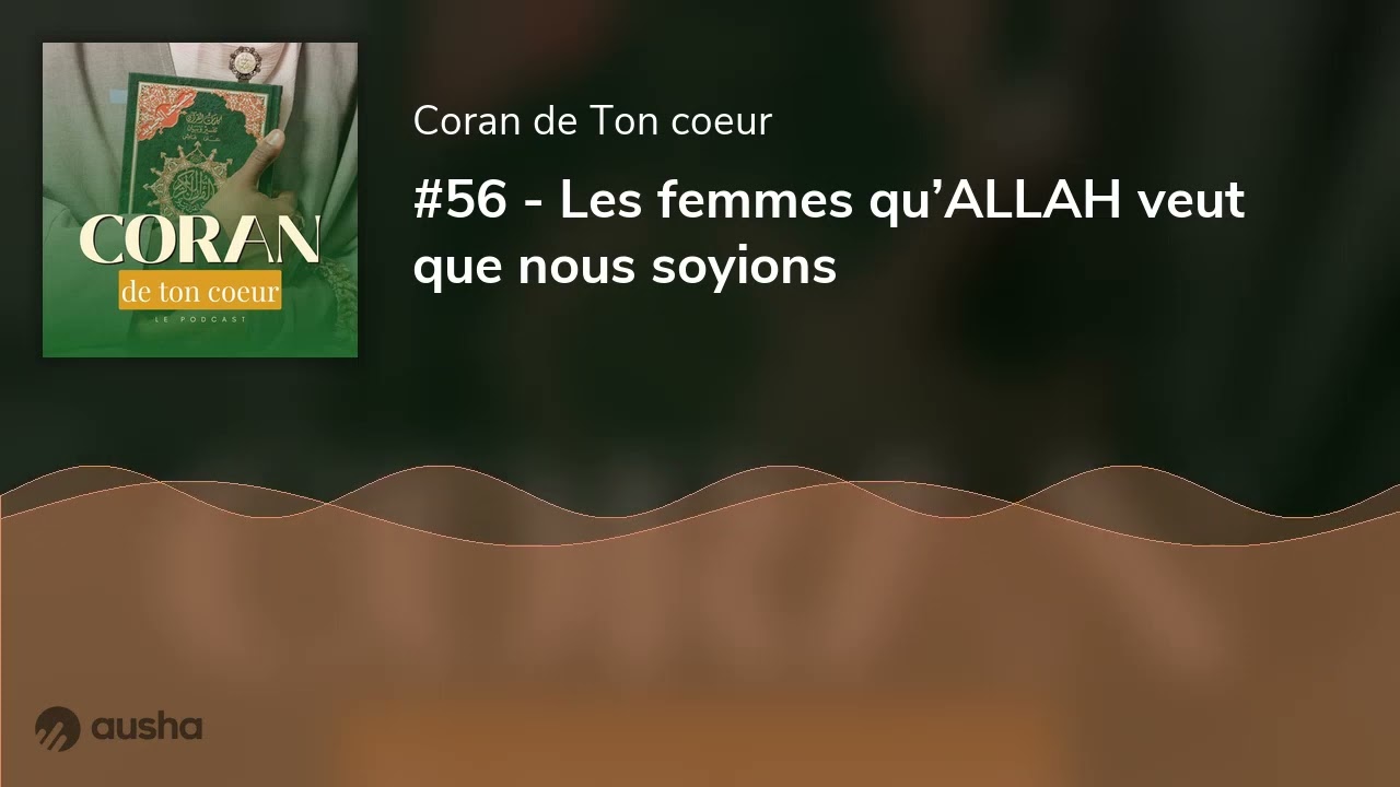 #56 - Les femmes qu’ALLAH veut que nous soyions