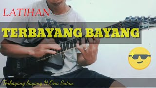 Terbayang Bayang H ONA SUTRA  LATIHAN  By Eko Septi 