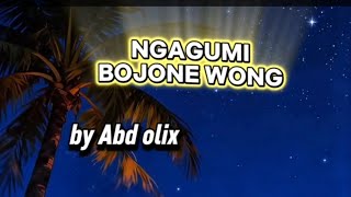 Download Lagu NGAGUMI BOJONE WONG (DENGKEL PRODUCTION)by abd olix MP3