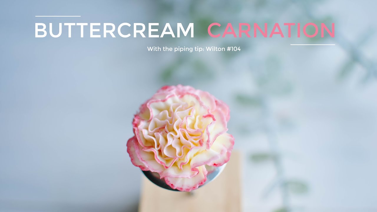 Buttercream Carnation Piping Tutorial – Hướng dẫn bắt hoa cẩm chướng từ kem bơ