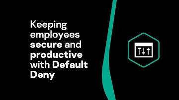 KEEPING EMPLOYEES SECURE AND PRODUCTIVE WITH DEFAULT DENY