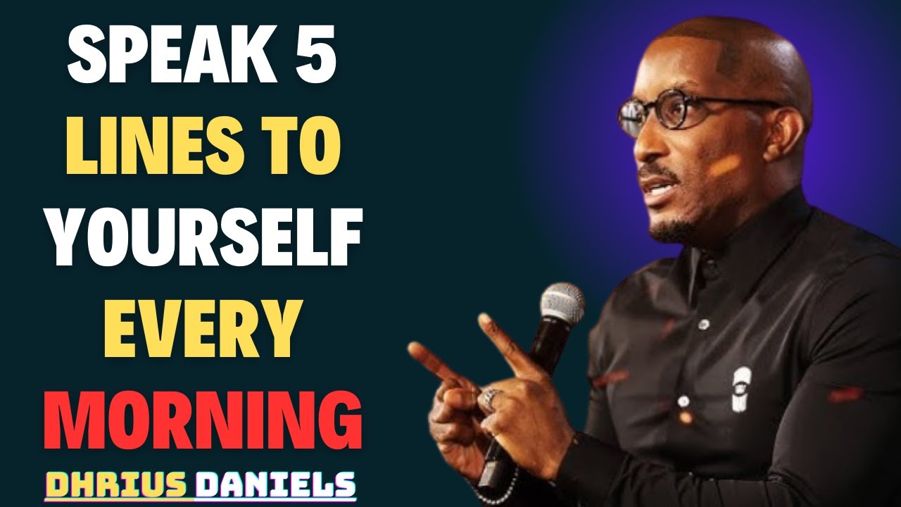 Speak 5 Lines To Yourself Every Morning BY DHARIUS DANIELS