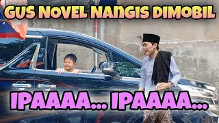 Gus NOVEL nangis ditinggal sendirian di Mobil🌹 Gus Iqdam berangkat lebih awal hari ini