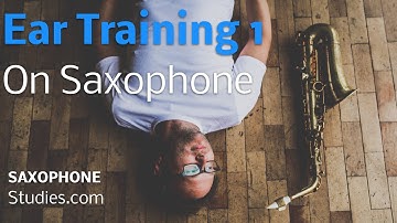 Ear Training For Saxophone | Lesson 1