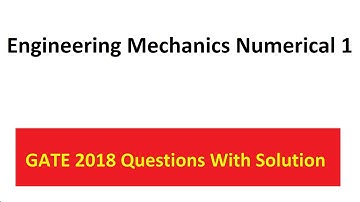 Engineering Mechanics Numerical 1 Asked in GATE 2018 Paper Solution in Hindi