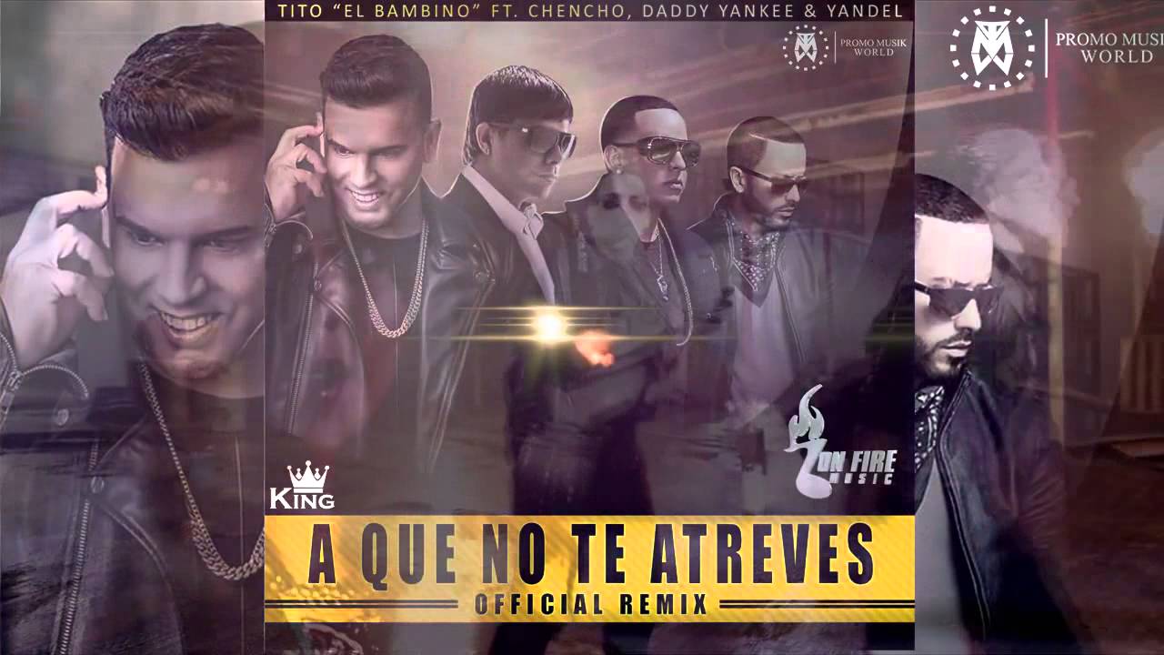 Tito El Bambino Ft Chencho, Daddy Yankee,Yandel A Que No Te Atreves