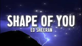 Ed Sheeran - Shape of You (Lyrics)