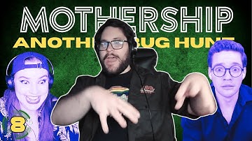 Ep 8: Roll Down Your Sleeves | Mothership | Another Bug Hunt