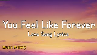 You Feel Like Forever  Romantic Love Song s 