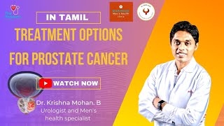 Treatment options for prostate cancer | Tamil | Urologist and men's health expert- Dr.Krishna Mohan