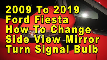 2009 To 2019 Ford Fiesta How To Change Side View Mirror Turn Signal Light Bulb With Part Number