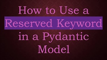 How to Use a Reserved Keyword in a Pydantic Model