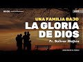 99# | UNA FAMILIA BAJO LA GLORIA DE DIOS | BOLIVAR MOJICA JR. | #predicacristiana