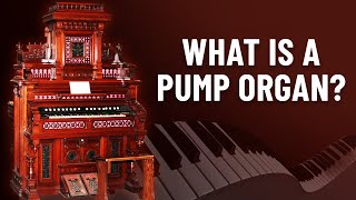 What Is A Pump Organ?