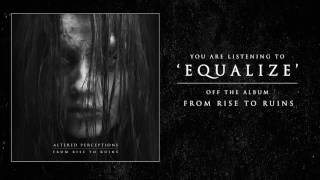 Altered Perceptions - Equalize (Track Video)