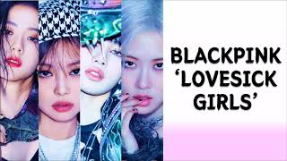 BLACKPINK 블랙핑크 -  'LOVESICK GIRLS' Lyrics