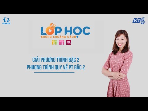 Lớp 9| Toán | Giải PT bậc 2. Phương trình quy về PT bậc 2 | Lớp học không khoảng cách | HOCMAI - VTC