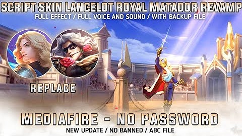 Lancelot Epic Royal Matador Revamp No Password Full Effect And Audio New Patch