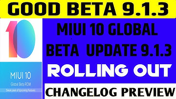 MIUI 10 GLOBAL BETA UPDATE 9.1.3 CHANGELOG PREVIEW | ROLLING OUT