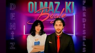 Fredisels x Deniz - Olmaz ki Böyle  Resimi