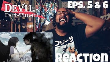 POWER FROM FEAR! THE DEVIL IS A PART-TIMER EPISODES 5 & 6 REACTION