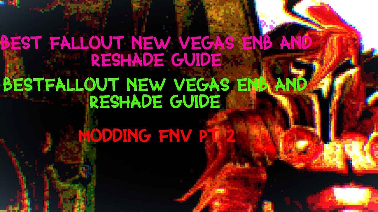 BEST FALLOUT NEW VEGAS ENB AND RESHADE GUIDE (pART 2) - YouTube
