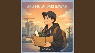 Download lagu AKU MULAI DARI BAWAH