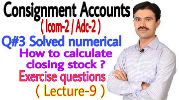 #9 solved numerical problem of consignment accounts | valuation of closing inventory | Icom2 & Adc2