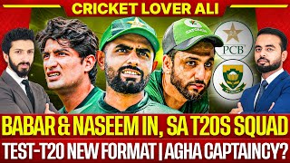 Big News: Babar \& Naseem IN, Pak T20s Squad vs SA | Test-T20 new Format | Agha Captaincy?