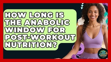 How Long Is The Anabolic Window For Post-workout Nutrition? - High Energy Training Hub