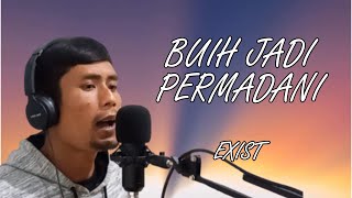 BUIH JADI PERMADANI - EXIST (Cover by Arief M)