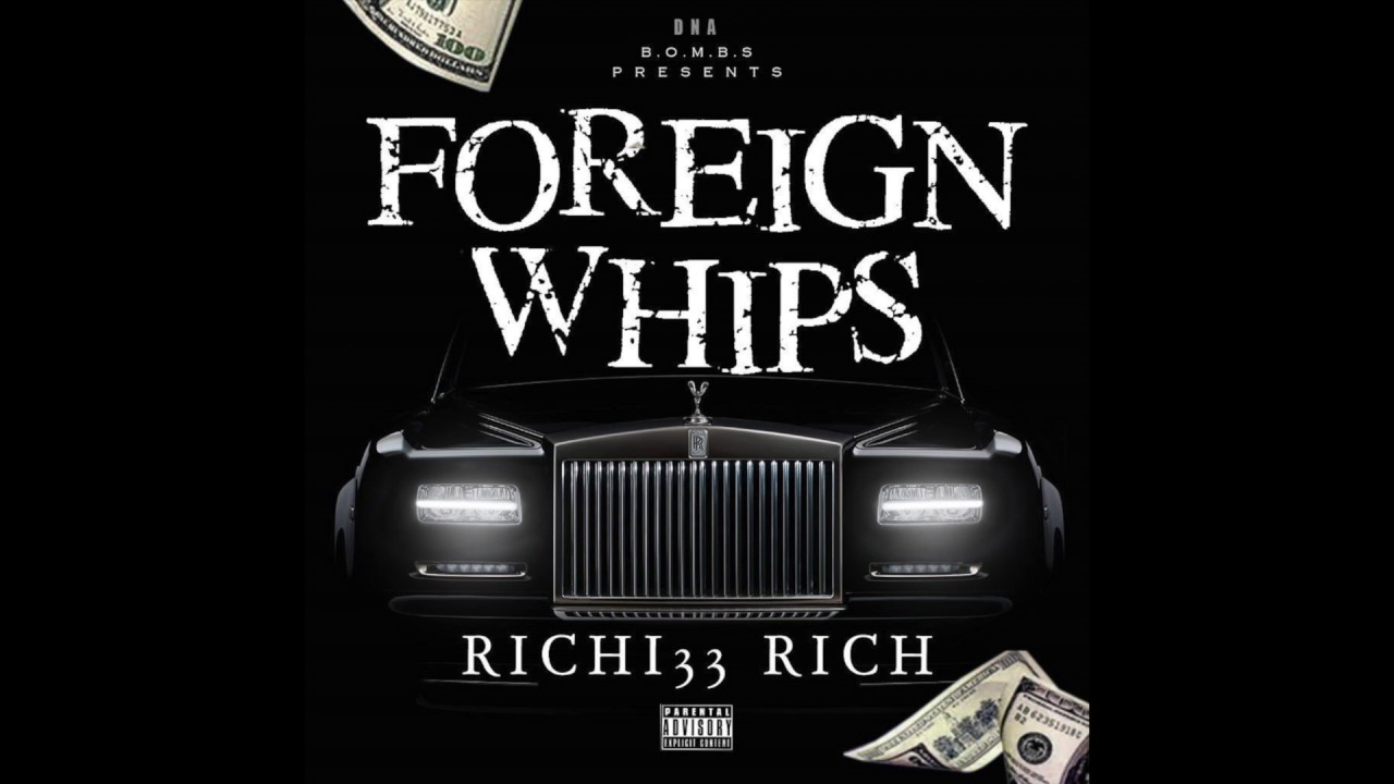 Richi33 Rich - "Foreign Whips" OFFICIAL VERSION