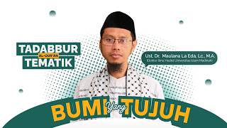 LIVE Kajian Tadabbur Al-Qur'an Tematik - Bumi yang Tujuh | Ust. Dr. Maulana La Eda, Lc., M.A.