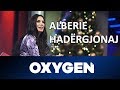 OXYGEN Pjesa 1 - Alberie Hadërgjonaj 12.01.2019