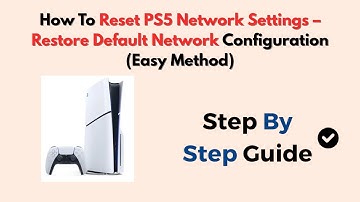 How To Reset PS5 Network Settings – Restore Default Network Configuration (Easy Method)