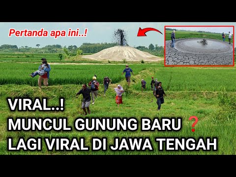 VIRAL KEJADIAN ANEH DI JAWA TENGAH MUNCULNYA GUNUNG BARU