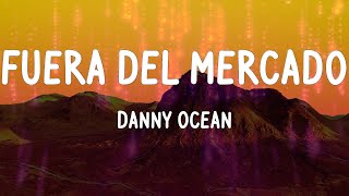Danny Ocean - Fuera del mercado (Letras)