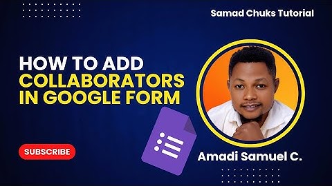 How to Add Collaborators in Google Form | Step-by-Step Tutorial by Amadi Samuel C. 