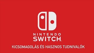 Nintendo Switch Kicsomagolás és Hasznos Tudnivalók