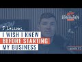 5 Lessons I Wish I Knew Before Starting My Business || Episode 175